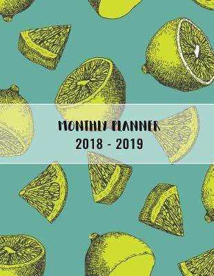 2018-2019 monthly planner: 2 years planner including daily, weekly, monthly organizer green orange fruit