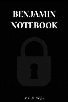 Benjamin Notebook: Benjamin, Notebook, Gift, Funny, Funny Notebooks, Journal, Diary (6 X 9; 112)