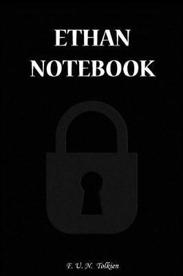 Ethan Notebook: Ethan, Notebook, Gift, Funny, Funny Notebooks, Journal, Diary (6 X 9; 112)