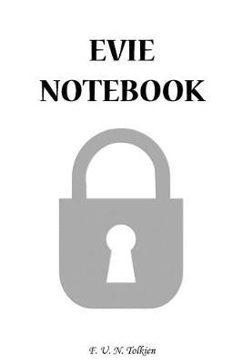 Evie Notebook: Evie, Notebook, Gift, Funny, Funny Notebooks, Journal, Diary (6 X 9; 112)