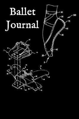 Ballet Journal: Notebook - Dancing Jazz Modern Dance Book Tap Log (Blank Lined Notebook)