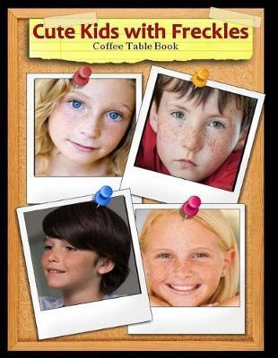 Cute Kids with Freckles: Coffee Table Book