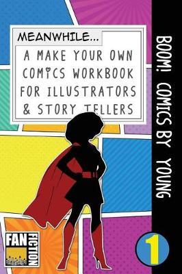 Boom! Comics by Young: A What Happens Next Comic Book for Budding Illustrators and Story Tellers