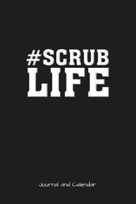 Scrub Life: Blank Lined Journal with Calendar for Nurses