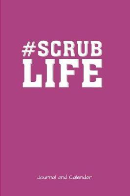 Scrub Life: Blank Lined Journal with Calendar for Nurses