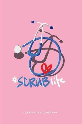 Scrub Life: Blank Lined Journal with Calendar for Nurses