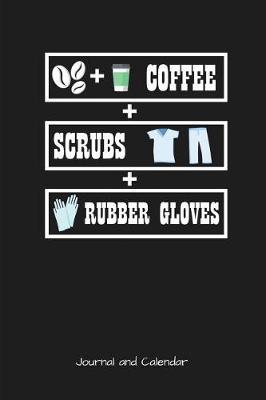 Coffee Scrubs Rubber Gloves: Blank Lined Journal With Calendar For Nurses