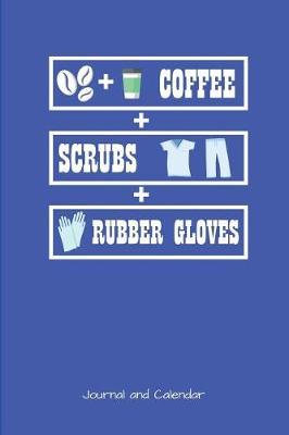 Coffee Scrubs Rubber Gloves: Blank Lined Journal With Calendar For Nurses