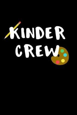 Kinder Crew: First Day of Kindergarten Books for Kids and Teachers, Back to School Supplies for Kindergarten or Preschool, 6x9 Gift Journal, Notebook with Lines or Composition Book Gift, 110 pages
