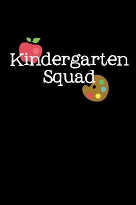 Kindergarten Squad: First Day of School Books for Kids and Teachers, Back to School Supplies for Kindergarten, Elementary or Preschool, 6x9 Gift Journal, Lined Notebook or Composition Book Gift, 110 pages