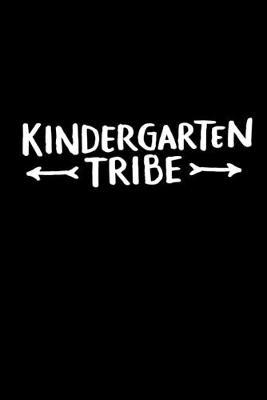 Kindergarten Tribe: First Day of School Books for Kids and Teachers, Back to School Supplies for Kindergarten, Elementary or Preschool, 6x9 Gift Journal, Lined Notebook or Composition Book Gift, 110 pages