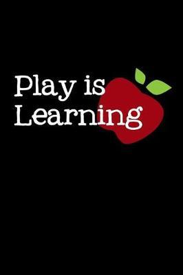 Play is Learning: New Kindergarten Teacher Gift, Thankyou Gift for Preschool Teacher, 6x9 Gift Journal, Back to School Supplies for Kindergarten or Preschool, 6x9 Gift Journal, Notebook with Lines or Composition Book Gift, 110 pages