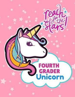 Reach For the Stars Fourth Grader Unicorn: Cute Unicorn Notebook - Wide Ruled (8.5  X 11  - 102 pages) Gifts for Girls in 4th Grade, Pink Back to School Supplies
