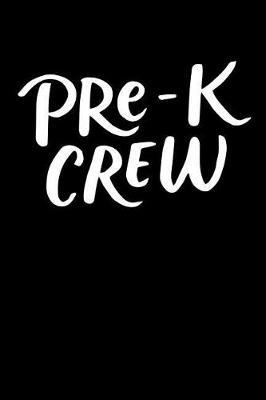 Pre-K Crew: New Pre K Teacher Gift, Gifts for Students, Thankyou Gift for Preschool Teacher, 6x9 Gift Journal, Back to School Supplies for Kindergarten or Preschool, 6x9 Gift Journal, Notebook with Lines or Composition Book Gift, 110 pages