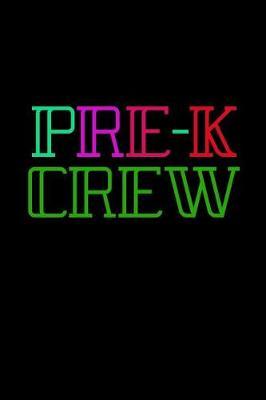Pre-K Crew: New Pre K Teacher Gift, Gifts for Students, Thankyou Gift for Preschool Teacher, 6x9 Gift Journal, Back to School Supplies for Kindergarten or Preschool, 6x9 Gift Journal, Notebook with Lines or Composition Book Gift, 110 pages