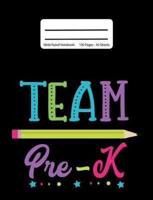 Team Pre-K: Back To School Composition Notebook, Wide Ruled, 100 Pages 7.44 x 9.69 - Elementary - Pre Kindergarten Grade Pre-K - Home School