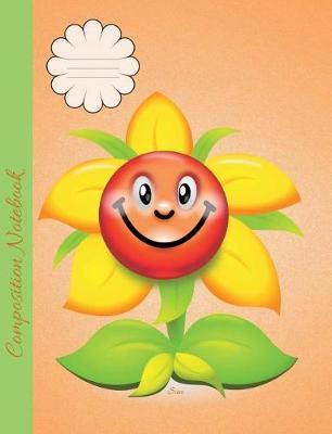 Composition Notebook Sun: Wide Ruled Lined Book to Write in for School, Take Notes, for Kids, Teens, Students, Teachers, Homeschool, Smiley Sun Face Cover