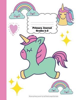 Primary Journal Grades K-2: Unicorn Primary Journal Top Half Blank Composition Book