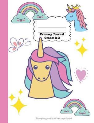 Primary Journal Grades K-2: Unicorn Primary Journal Top Half Blank Composition Book