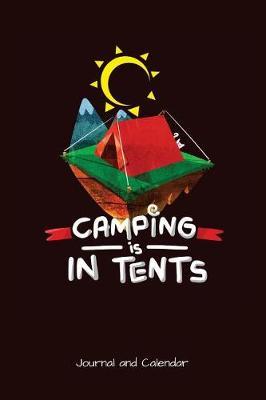 Camping Is In Tents: Blank Lined Journal With Calendar For Campers