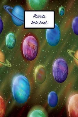 Planets Note Book: 6 X 9 Fun Planet Journal College Ruled Paper Notebook Unique Gift for Writers, Friends, Teachers or Artists - Retirement, Birthday, or Gratitude Present - Colorful Planets Outer Space