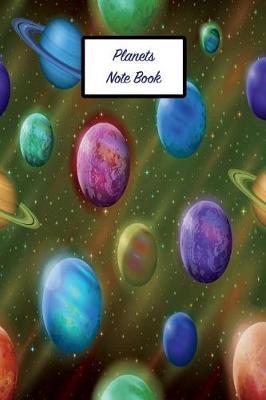 Planets Note Book: 6 X 9 Fun Planet Journal Wide Ruled Paper Notebook Unique Gift for Writers, Friends, Teachers or Artists - Retirement, Birthday, or Gratitude Present - Colorful Planets Outer Space