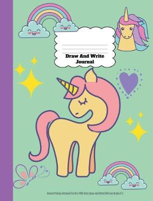 Draw and Write Journal: Unicorn Primary Notebook for Girls with Story Space and Dotted Mid Line Grades K-2
