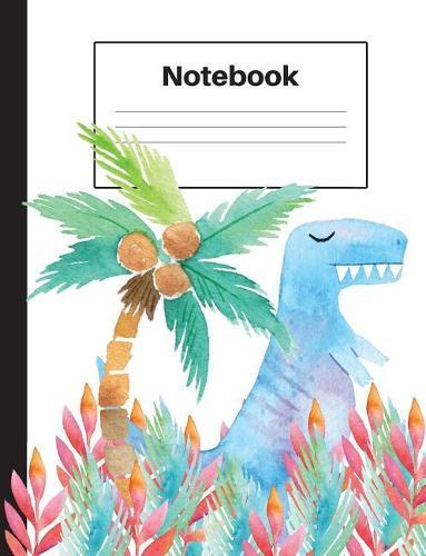 Notebook: Dinosaur T Rex, Palm Tree, Ferns, College Rule, Notebook Home Office School Student Teacher Homeschool, 7.4 x 9.7 in, 200 pages kids, school, home, students, teachers