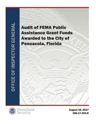 Audit of Fema Public Assistance Grant Funds Awarded to the City of Pensacola, Florida