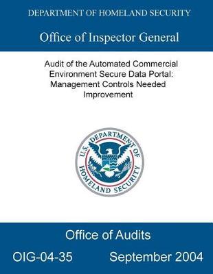 Audit of the Automated Commercial Environment Secure Data Portal: Management Controls Needed Improvement, Oig-04-35