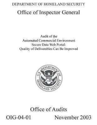 Audit of the Automated Commercial Environment Secure Data Web Portal: Quality of Deliverables Can Be Improved, Oig-04-01