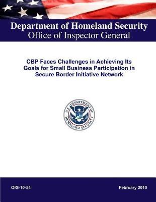 Cbp Faces Challenges in Achieving Its Goals for Small Business Participation in Secure Border Initiative Network