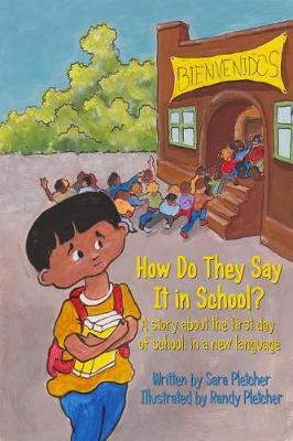 How Do They Say It In School?: A story about the first day of school, in a new language