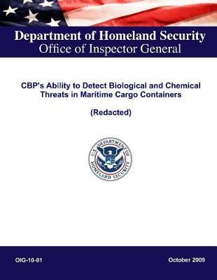 Cbp's Ability to Detect Biological and Chemical Threats in Maritime Cargo Containers (Redacted) Oig-10-01