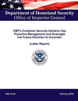 Cbp's Container Security Initiative Has Proactive Management and Oversight But Future Direction Is Uncertain