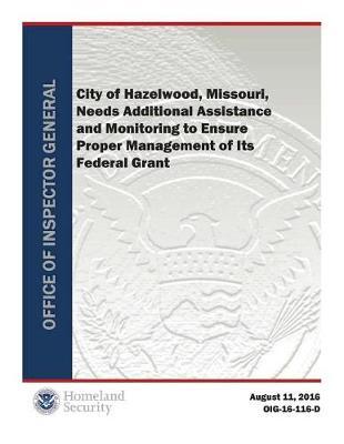 City of Hazelwood, Missouri, Needs Additional Assistance and Monitoring to Ensure Proper Management of Its Federal Grant