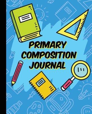 Primary Composition Journal: (grades K-2) Creative Story Draw and Write Journal for Kids with 108 Pages (7.5x9.25): Primary Journal