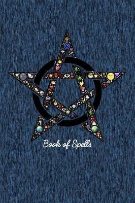 Book of Spells: Magic Book of Shadows Blank Spell Book 6x9 Notebook Journal for Spellcasting, Mystical New Age Ritual Grimoire for Wiccas, Witches, Mages, Druids and Other Magical Practitioners