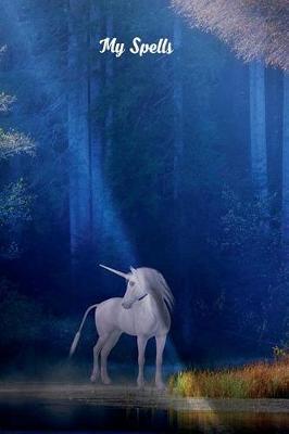 My Spells: Magic Book of Shadows Blank Spell 6x9 Notebook Journal for Spellcasting, Mystical New Age Ritual Grimoire for Wiccas, Witches, Mages, Druids and Other Magical Practitioners