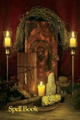 Spell Book: Magic Book of Shadows Blank Spell 6x9 Notebook Journal for Spells, Spellcasting, Mystical New Age Ritual Grimoire for Wiccas, Witches, Mages, Druids and Other Magical Practitioners