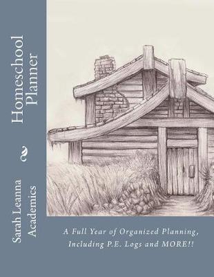 Homeschool Planner: A Full Year of Organized Planning, Including P.E. Logs and More!!