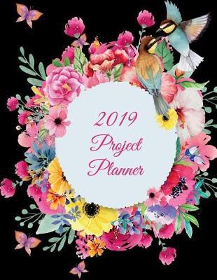 2019 Project Planner: Black Book Floral, 2019 Weekly Monthly Project and Task Organization 8.5 X 11 Project to Do List, Idea Notes, Project Management Notebook