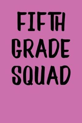 Fifth Grade Squad: 5th Grade School Books for Kids and Teachers, Back to School Supplies, 6x9 Blank Lined Gift Journal, Lined Notebook or Composition Book, Graduation Gift, 110 pages