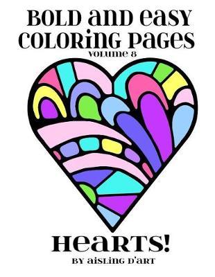 Bold and Easy Coloring Pages - Volume 8: Hearts!