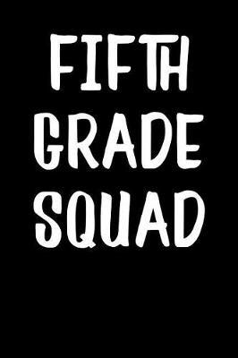 Fifth Grade Squad: 5th Grade School Books for Kids and Teachers, Back to School Supplies, 6x9 Blank Lined Gift Journal, Lined Notebook or Composition Book, Graduation Gift, 110 pages