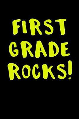First Grade Rocks: Cute 1st Grade School Books for Kids and Teachers, Back to School Supplies, 6x9 Blank Lined Gift Journal, Lined Notebook or Composition Book, Graduation Gift, 110 pages