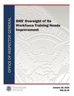Dhs' Oversight of Its Workforce Training Needs Improvement