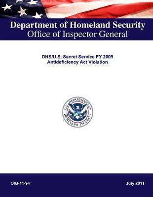Dhs/U.S. Secret Service Fy 2009 Antideficiency ACT Violation