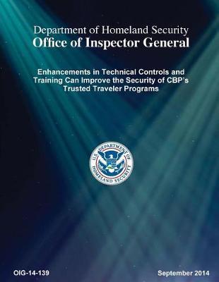 Enhancements in Technical Controls and Training Can Improve the Security of Cbp's Trusted Traveler