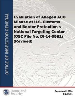 Evaluation of Alleged Auo Misuse at U.S. Customs and Border Protection's National Center (REV Rpt)